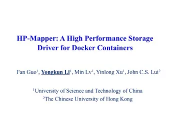 HP-Mapper: A High Performance Storage  Driver for Docker Containers Fan Guo 1 , Yongkun Li 1 , Min