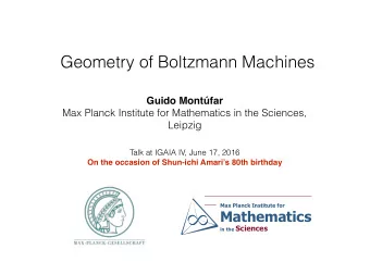 Geometry of Boltzmann Machines  Guido Montfar  Max Planck Institute for Mathematics in the