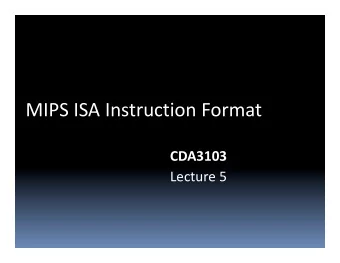 MIPS ISA Instruction Format  CDA3103  Lecture 5  Levelsof Representation (abstractions)  v[k];