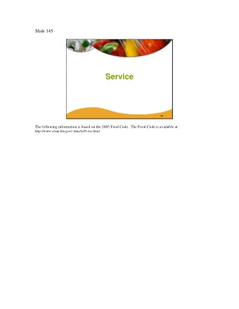 Service 145  The following information is based on the 2005 Food Code. The Food Code is available