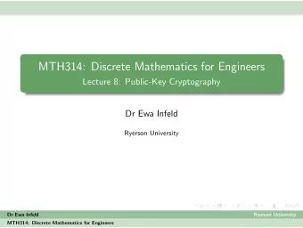 MTH314: Discrete Mathematics for Engineers  Lecture 8: Public-Key Cryptography  Dr Ewa Infeld