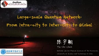 La  Larg  rge-scale  le Qu  Quantum  um Netwo  work  rk:  :  Fr  From In  Intra  ra-cit  ity  y to