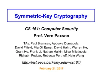 Symmetric-Key Cryptography CS 161: Computer Security Prof. Vern Paxson  TAs: Paul Bramsen, Apoorva