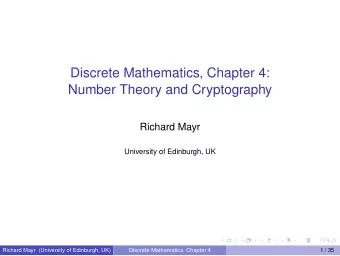 Discrete Mathematics, Chapter 4:  Number Theory and Cryptography  Richard Mayr  University of