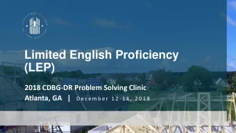 Limited English Proficiency  (LEP)  2018 CDBG-DR Problem Solving Clinic Atlanta, GA   | D e c e m b