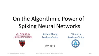 On the Algorithmic Power of  Spiking Neural Networks  Chi-Ning Chou  Kai-Min Chung  Chi-Jen Lu