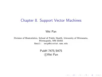 Chapter 8. Support Vector Machines  Wei Pan  Division of Biostatistics, School of Public Health,