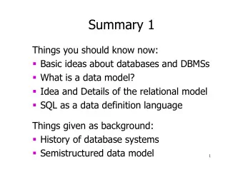 Summary 1  Things you should know now:  Basic ideas about databases and DBMSs  What is a data