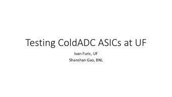 Testing ColdADC ASICs at UF  Ivan Furic, UF  Shanshan Gao, BNL  Things we learned even before