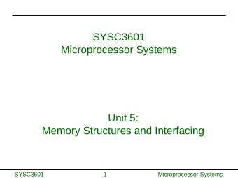 SYSC3601  Microprocessor Systems  Unit 5:  Memory Structures and Interfacing  SYSC3601  1