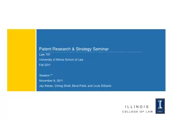 Patent Research &amp; Strategy Seminar  Law 797  University of Illinois School of Law  Fall 2011