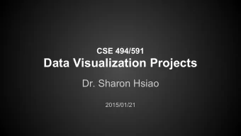 Data Visualization Projects  Dr. Sharon Hsiao  2015/01/21  Final Project Deliverables