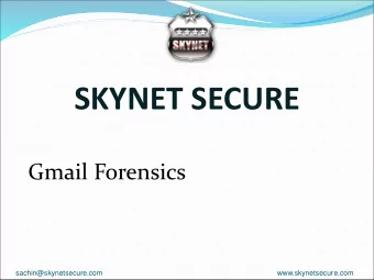 SKYNET SECURE  Gmail Forensics  sachin@skynetsecure.com