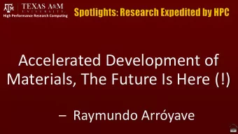 Accelerated Development of  Materials, The Future Is Here (!)  Raymundo Arryave  Accelerated