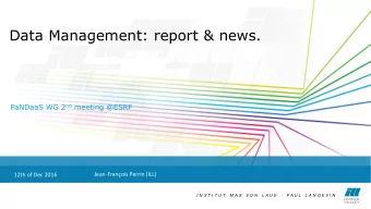 Data Management: report &amp; news. PaNDaaS WG 2 nd meeting @ESRF  Jean-Franois Perrin (ILL)