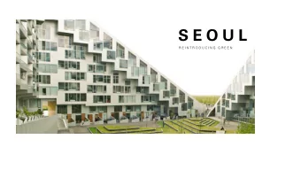 S E O U L  R E I N T R O D U C I N G  G R E E N  I N S P I R AT I O N  S I T E  P R O G R A M  F O