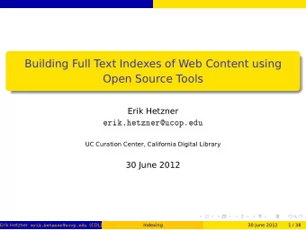 Building Full Text Indexes of Web Content using  Open Source Tools  Erik Hetzner