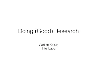 Doing (Good) Research  Vladlen Koltun  Intel Labs  Research  A collective adventure  An