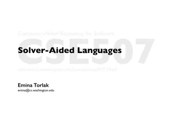 CSE507  Computer-Aided Reasoning for Software  Solver-Aided Languages