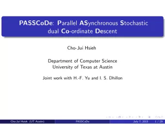 PASSCoDe : P arallel AS ynchronous S tochastic dual Co -ordinate De scent  Cho-Jui Hsieh