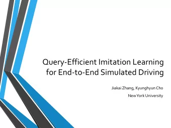 for End-to-End Simulated Driving  Jiakai Zhang, Kyunghyun Cho  New York University  Overview