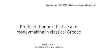 Profits of honour: Justice and  moneymaking in classical Greece  Moritz Hinsch