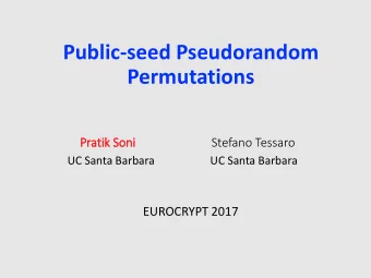 Public-seed Pseudorandom  Permutations  Pratik Soni  Stefano Tessaro  UC Santa Barbara  UC Santa