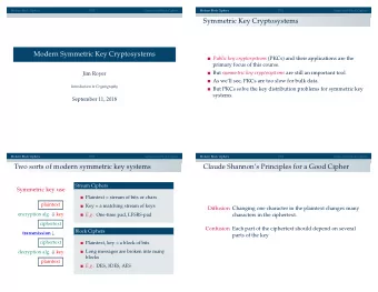 Symmetric Key Cryptosystems  Modern Symmetric Key Cryptosystems Public key cryptosystems (PKCs) and