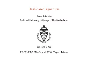 Hash-based signatures  Peter Schwabe  Radboud University, Nijmegen, The Netherlands  June 28, 2018