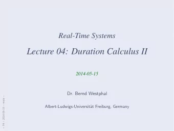 Lecture 04: Duration Calculus II  2014-05-15  Dr. Bernd Westphal   04  2014-05-15  main