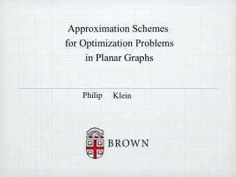 Approximation Schemes  for Optimization Problems  in Planar Graphs  Philip  Klein  The world is