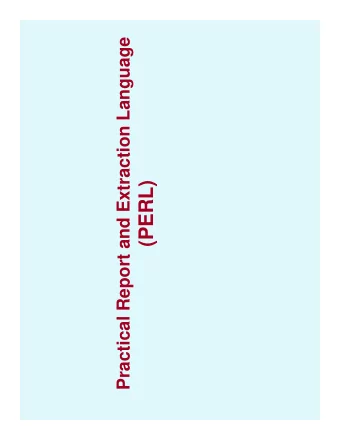 (PERL)  Introduction  What is PERL?  Practical Report and Extraction Language.  It is an