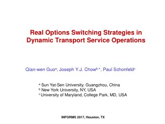 Real Options Switching Strategies in  Dynamic Transport Service Operations Qian-wen Guo a , Joseph