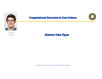 Ab  Abstract Da  Data Types  Michael Ball  UC Berkeley | Computer Science 88 | Michael Ball |