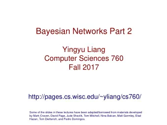 Bayesian Networks Part 2  Yingyu Liang  Computer Sciences 760  Fall 2017