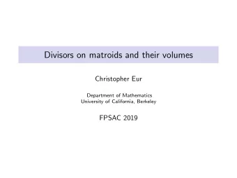 Divisors on matroids and their volumes  Christopher Eur  Department of Mathematics  University of