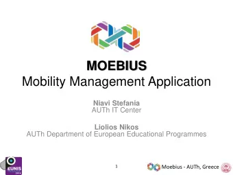 MOEBIUS  Mobility Management Application  Niavi Stefania  AUTh IT Center Liolios Nikos  AUTh