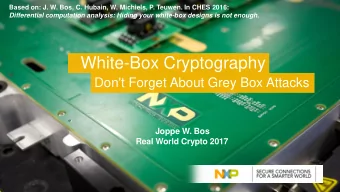 White-Box Cryptography  Don't Forget About Grey Box Attacks  Joppe W. Bos  Real World Crypto 2017