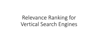 Vertical Search Engines  Web Searching  Current challenge: finding relevant results for targeted