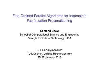 Fine-Grained Parallel Algorithms for Incomplete  Factorization Preconditioning  Edmond Chow  School