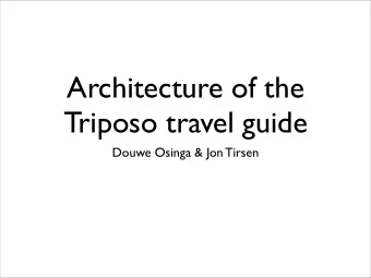 Architecture of the  Triposo travel guide  Douwe Osinga &amp; Jon Tirsen  Douwe Osinga  Jon Tirsen