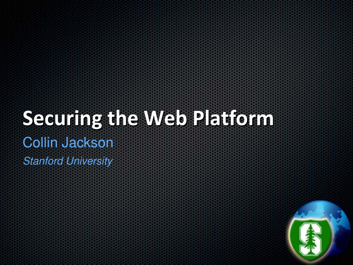 securing the web platform securing the web platform