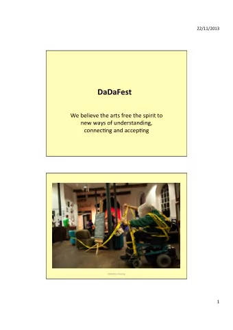 DaDaFest     We  believe  the  arts  free  the  spirit  to    new