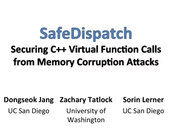 Dongseok  Jang   Zachary  Tatlock    Sorin  Lerner    UC  San  Diego