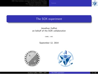 The SOX experiment  Jonathan Gaffiot  on behalf of the SOX collaboration  CNRS / APC  September 12,