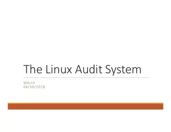 The Linux Audit System  WAJIH  04/30/2018  $whoami  Third year Ph.D. student in CS Dept.
