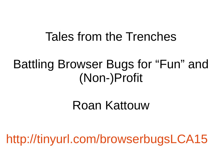 tales from the trenches battling browser bugs for fun and