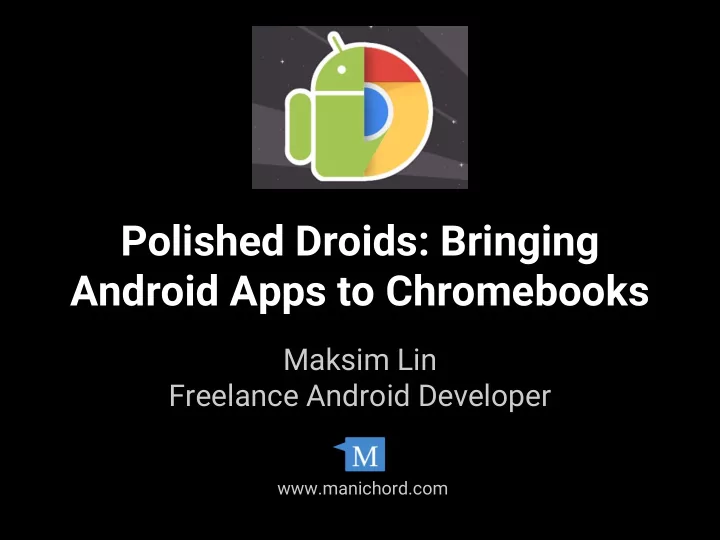 polished droids bringing android apps to chromebooks
