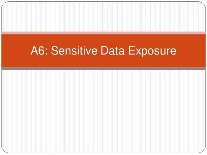 a6 sensitive data exposure a6 sensitive data exposure