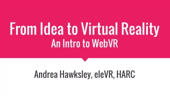 From Idea to Virtual Reality  An Intro to WebVR  Andrea Hawksley, eleVR, HARC  Who am I?  eleVR